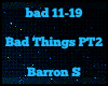 :L: Bad Things Pt 2